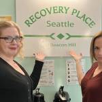 Sofia Goff and Erica Allen from Recovery Place Seattle. Photo courtesy of Valley Cities Behavioral Health Care.